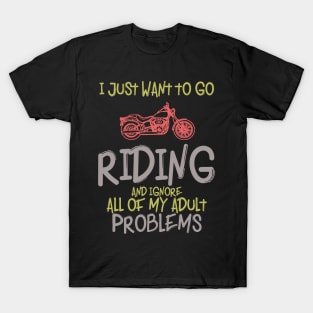 I just want to go riding T-Shirt